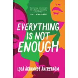 EVERYTHING IS NOT ENOUGH By Lolá Ákínmádé Åkerström - Paperback - May 20th, 2024