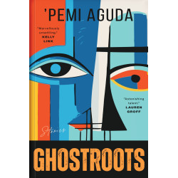 Ghostroots by ‘Pemi Aguda - Paperback - May 15th, 2024 