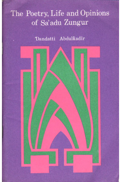 The poetry, Life and Opinions of Sa'adu Zungur by Dandatti Abdulkadir- Paperback