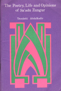 The poetry, Life and Opinions of Sa'adu Zungur by Dandatti Abdulkadir- Paperback