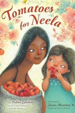 Tomatoes for Neela by Padma Lakshmi, Juana Martinez-Neal - Hardcover Picture Book
