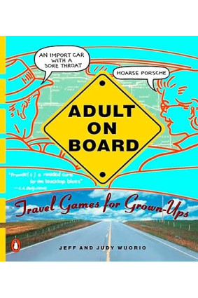 Adult on Board: Travel Games for Grown-Ups by Jeffrey J. Wuorio , Judy Wuorio- Paperback