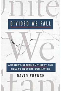 Divided We Fall: America's Secession Threat and How to Restore Our Nation by David French - Hardcover