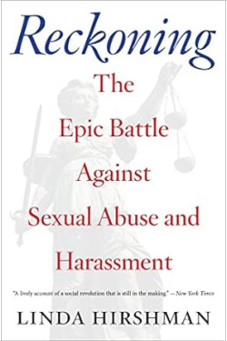 Reckoning: The Epic Battle Against Sexual Abuse and Harassment by Linda Hirshman- Paperback