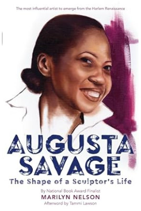 Augusta Savage: The Shape of a Sculptor's Life by Marilyn Nelson- Hardback
