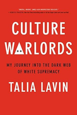 Culture Warlords: My Journey Into the Dark Web of White Supremacy by Talia Lavin -Hardback