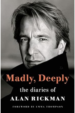 Madly, Deeply: The Diaries of Alan Rickman by Alan Rickman, Rima Horton, Emma Thompson- Hardback