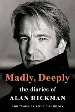 Madly, Deeply: The Diaries of Alan Rickman by Alan Rickman, Rima Horton, Emma Thompson- Hardback