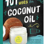 101 Amazing Uses for Coconut Oil: Reduce Wrinkles, Balance Hormones, Clean a Hairbrush and 98 More! (Volume 2) by Susan Branson- Paperback