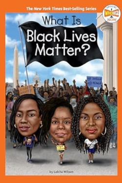What Is Black Lives Matter? (Who HQ Now) by Lakita Wilson, Who HQ ), Gregory Copeland- Hardback