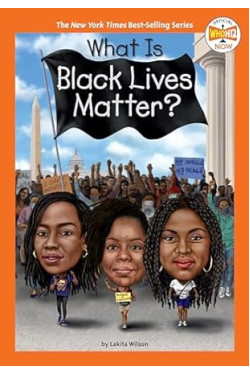 What Is Black Lives Matter? (Who HQ Now) by Lakita Wilson, Who HQ ), Gregory Copeland- Hardback
