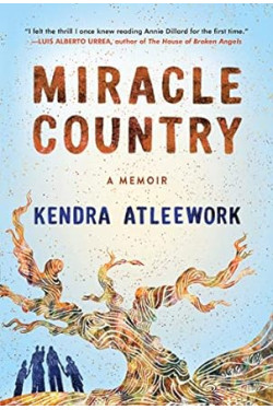Miracle Country: A Memoir by Kendra Atleework - Hardcover