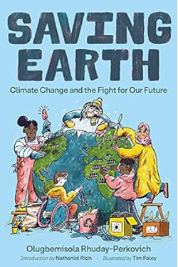 Saving Earth: Climate Change and the Fight for Our Future by Olugbemisola Rhuday-Perkovich, Tim Foley, Nathaniel Rich -Hardback