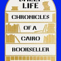 Shelf Life: Chronicles of a Cairo Bookseller by Nadia Wassef - Hardcover