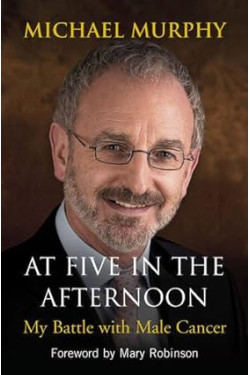 At Five in the Afternoon My Battle with Male Cancer By Michael Murphy - Paperback