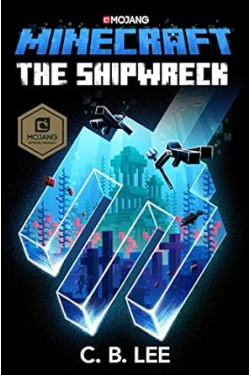 Minecraft: The Shipwreck: An Official Minecraft Novel by C. B. Lee -Hardback