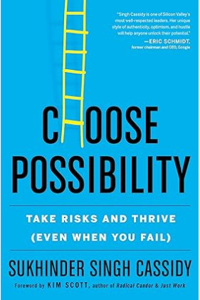 Choose Possibility: Take Risks and Thrive (Even When You Fail) by Sukhinder Singh Cassidy- Paperback