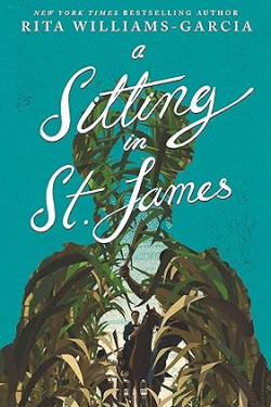 A Sitting in St. James by Rita Williams-Garcia- Hardback