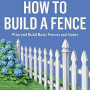 How to Build a Fence: Plan and Build Basic Fences and Gates. A Storey BASICS® Title by Jeff Beneke- Paperback