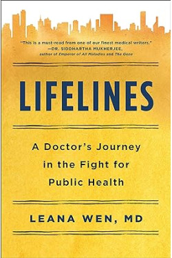 Lifelines: A Doctor's Journey in the Fight for Public Health by Dr. Leana Wen- Hardback