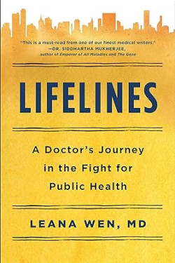 Lifelines: A Doctor's Journey in the Fight for Public Health by Dr. Leana Wen- Hardback