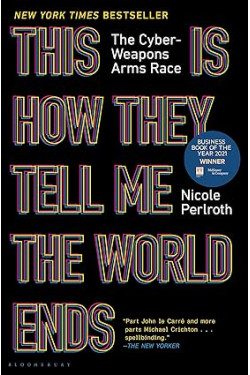 This Is How They Tell Me the World Ends: The Cyberweapons Arms Race by Nicole Perlroth- Hardback 
