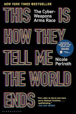 This Is How They Tell Me the World Ends: The Cyberweapons Arms Race by Nicole Perlroth- Hardback 