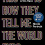 This Is How They Tell Me the World Ends: The Cyberweapons Arms Race by Nicole Perlroth- Hardback 