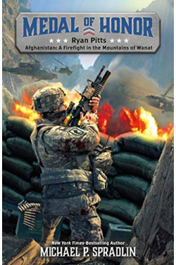 Ryan Pitts: Afghanistan: A Firefight in the Mountains of Wanat (Medal of Honor, 2) by Spradlin, Michael P.- Paperback