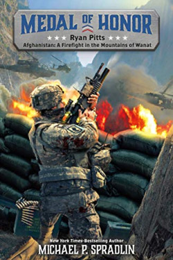 Ryan Pitts: Afghanistan: A Firefight in the Mountains of Wanat (Medal of Honor, 2) by Spradlin, Michael P.- Paperback