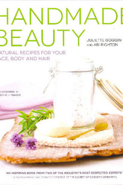 Handmade Beauty: Natural Recipes for Your Face, Body and Hair by Juliette Goggin & Abi Righton- Hardback