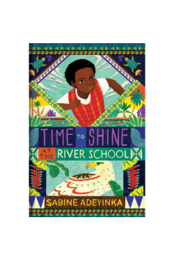 Time to Shine at the River School by Sabine Adeyinka - Paperback