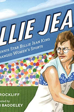 Billie Jean!: How Tennis Star Billie Jean King Changed Women's Sports  by Rockliff, Mara Baddeley, Elizabeth (Ilt)-Hardcover