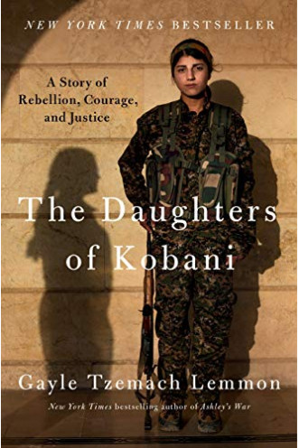 The Daughters of Kobani: A Story of Rebellion, Courage, and Justice by Lemmon, Gayle Tzemach-Hardcover