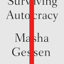 Surviving Autocracy by Gessen, Masha -Hardcover