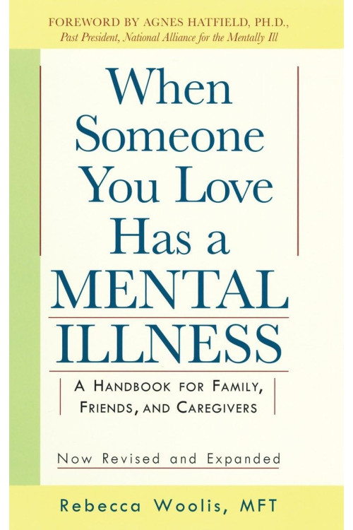 When Someone You Love Has a Mental Illness: A Handbook for Family, Friends, and Caregivers (Revised and Expanded) by Woolis, Rebecca Hatfied, Agnes B.-Paperback