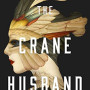 The Crane Husband by Barnhill, Kelly-Hardcover