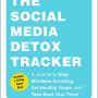 The Social Media Detox Tracker: A Journal to Stop Mindless Scrolling, Set Healthy Goals, and Take Back Your Time! byAckerman, Courtney E.-Paperback