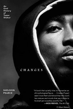Changes: An Oral History of Tupac Shakur by Pearce, Sheldon-Paperback