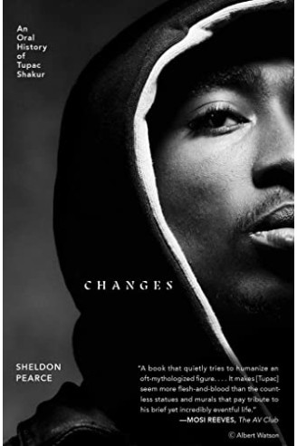 Changes: An Oral History of Tupac Shakur by Pearce, Sheldon-Paperback