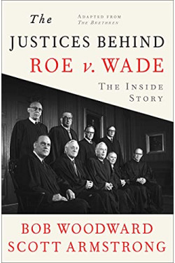 The Justices Behind Roe V. Wade: The Inside Story by Woodward, Bob -Paperback