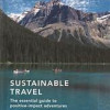 Sustainable Travel: The essential guide to positive impact adventures (Volume 2) (Sustainable Living Series, 2)  by Holly Tuppen-Hardcover