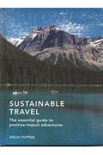 Sustainable Travel: The essential guide to positive impact adventures (Volume 2) (Sustainable Living Series, 2)  by Holly Tuppen-Hardcover