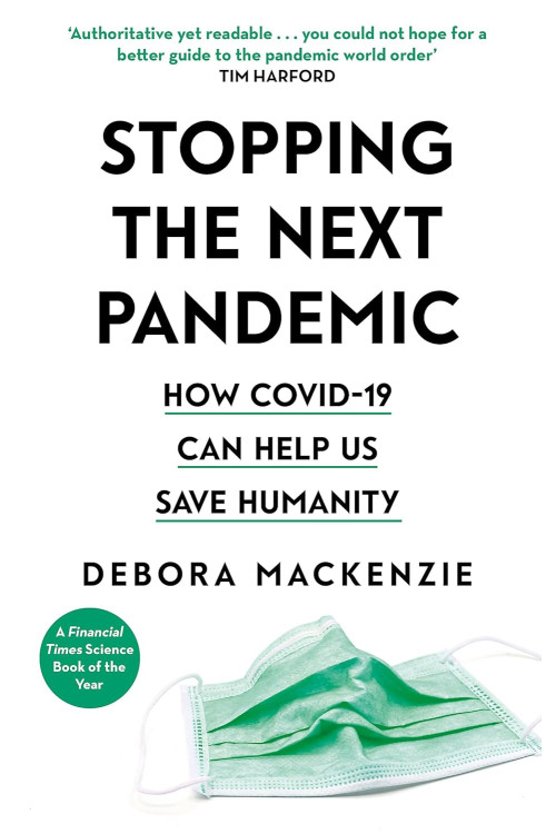 Stopping the Next Pandemic: How Covid-19 Can Help Us Save Humanity  by Debora MacKenzie-Paperback 