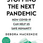 Stopping the Next Pandemic: How Covid-19 Can Help Us Save Humanity  by Debora MacKenzie-Paperback 