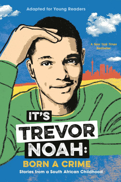 It's Trevor Noah: Born a Crime: Stories from a South African Childhood (Adapted for Young Readers) by Trevor Noah-Paperback