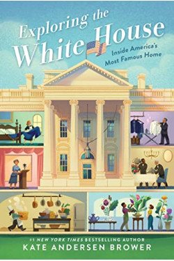 Exploring the White House: Inside America's Most Famous Home by Brower, Kate Andersen -Paperback