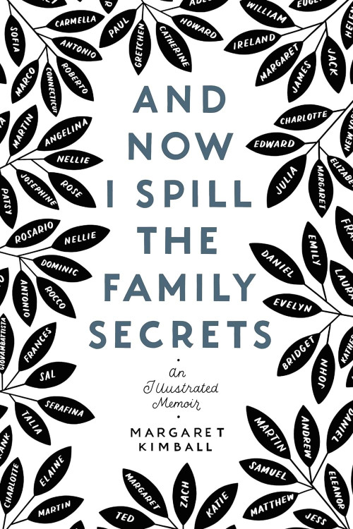 And Now I Spill the Family Secrets: An Illustrated Memoir by by Margaret Kimball Paperback