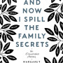 And Now I Spill the Family Secrets: An Illustrated Memoir by by Margaret Kimball Paperback
