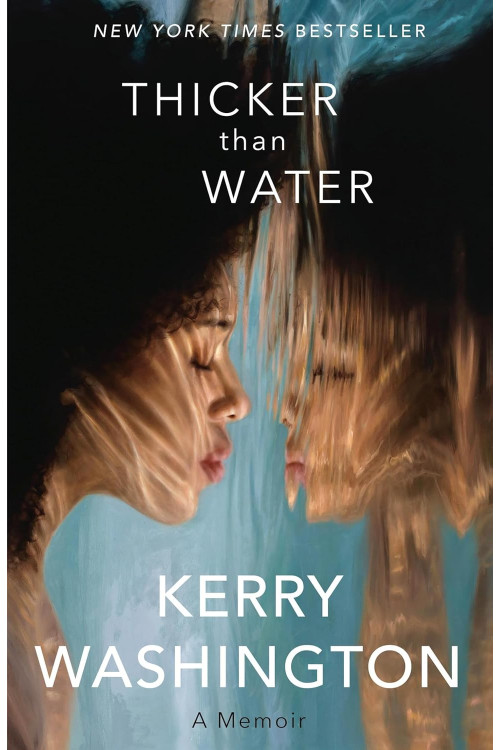 Thicker Than Water: A Memoir by Kerry Washington-Hardcover